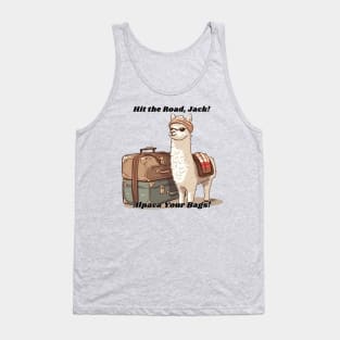 Hit the Road, Jack!  Alpaca (I'll Pack) Your Bags!  Alpaca Joke Design Tank Top